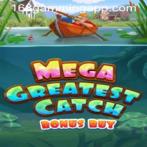 Exploring the Thrills of MegaGreatestCatchBonusBuy in 168 Gaming App
